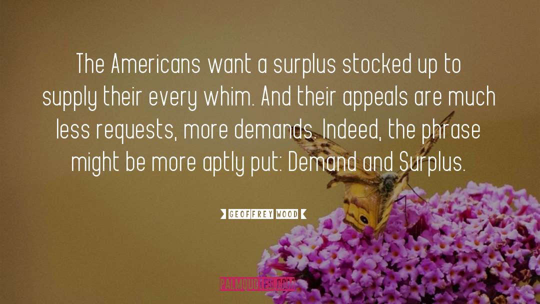 Geoffrey Wood Quotes: The Americans want a surplus