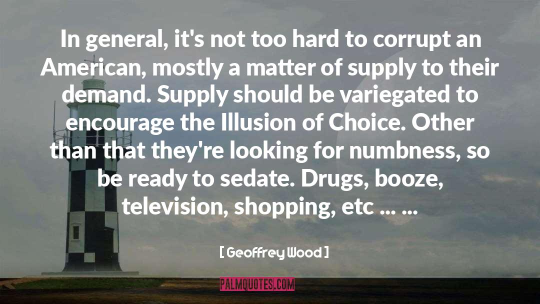Geoffrey Wood Quotes: In general, it's not too