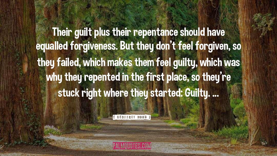 Geoffrey Wood Quotes: Their guilt plus their repentance