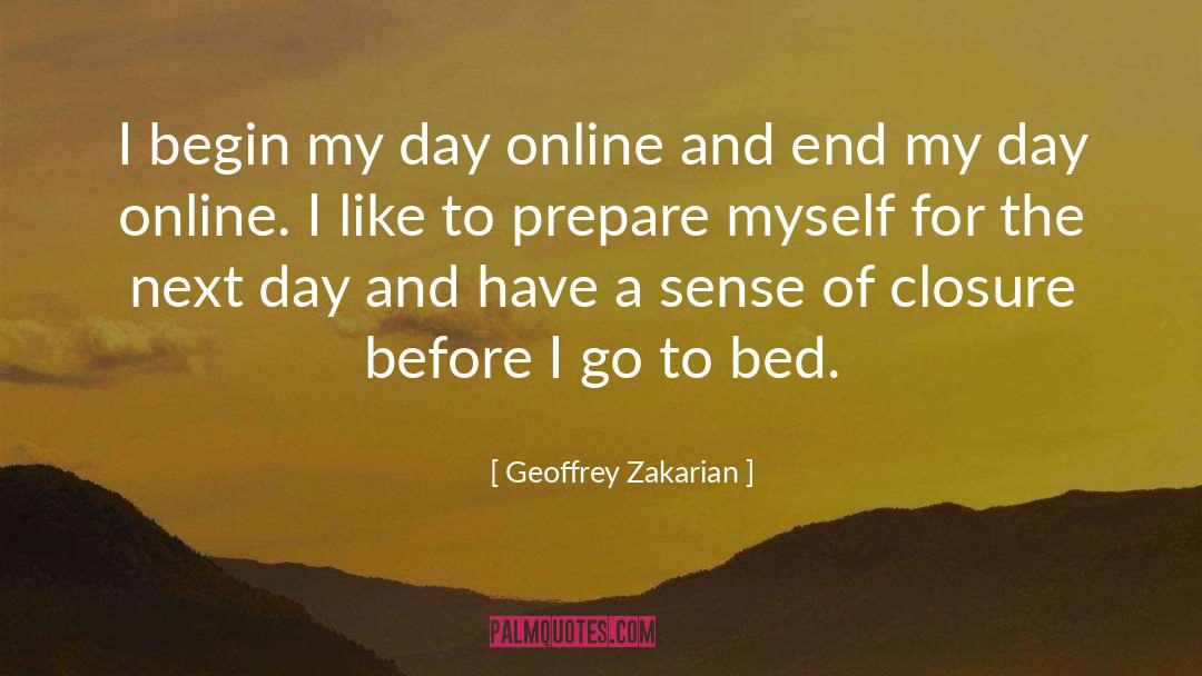 Geoffrey Zakarian Quotes: I begin my day online