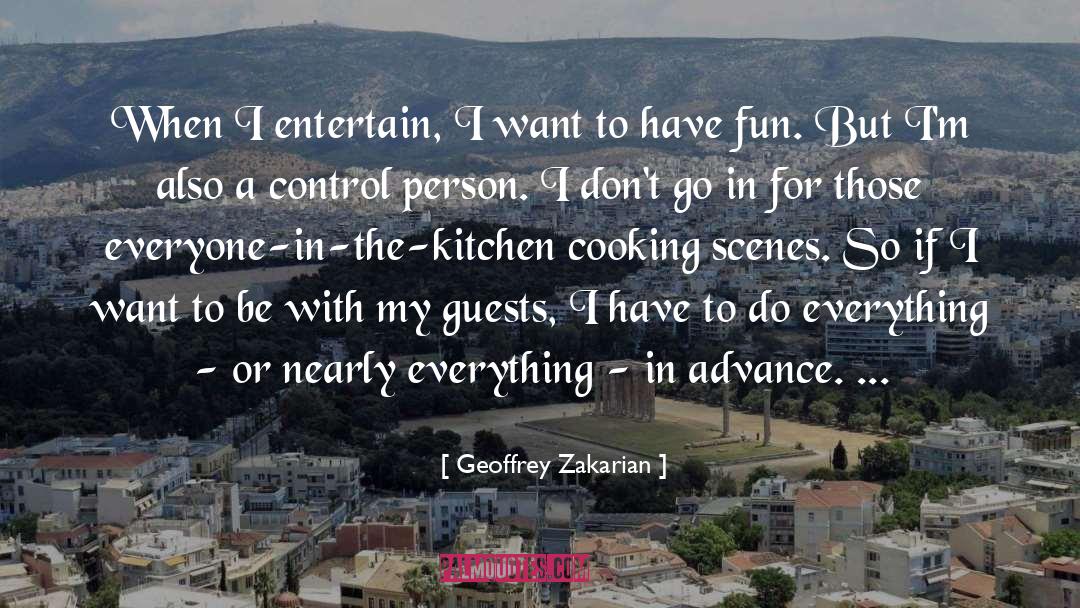 Geoffrey Zakarian Quotes: When I entertain, I want