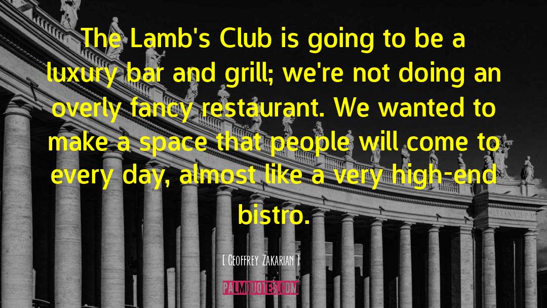 Geoffrey Zakarian Quotes: The Lamb's Club is going