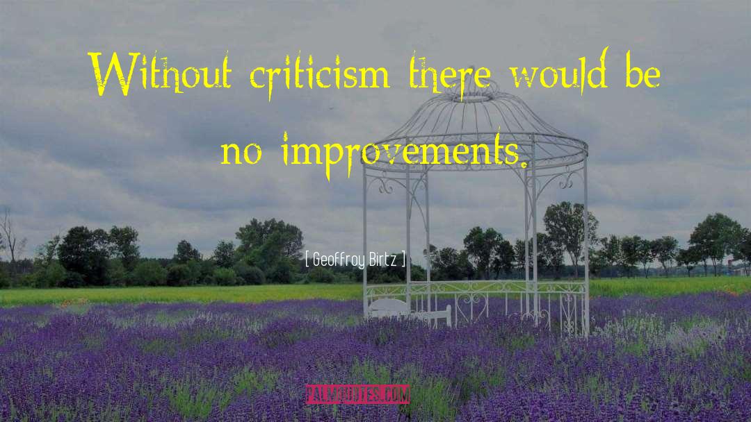 Geoffroy Birtz Quotes: Without criticism there would be