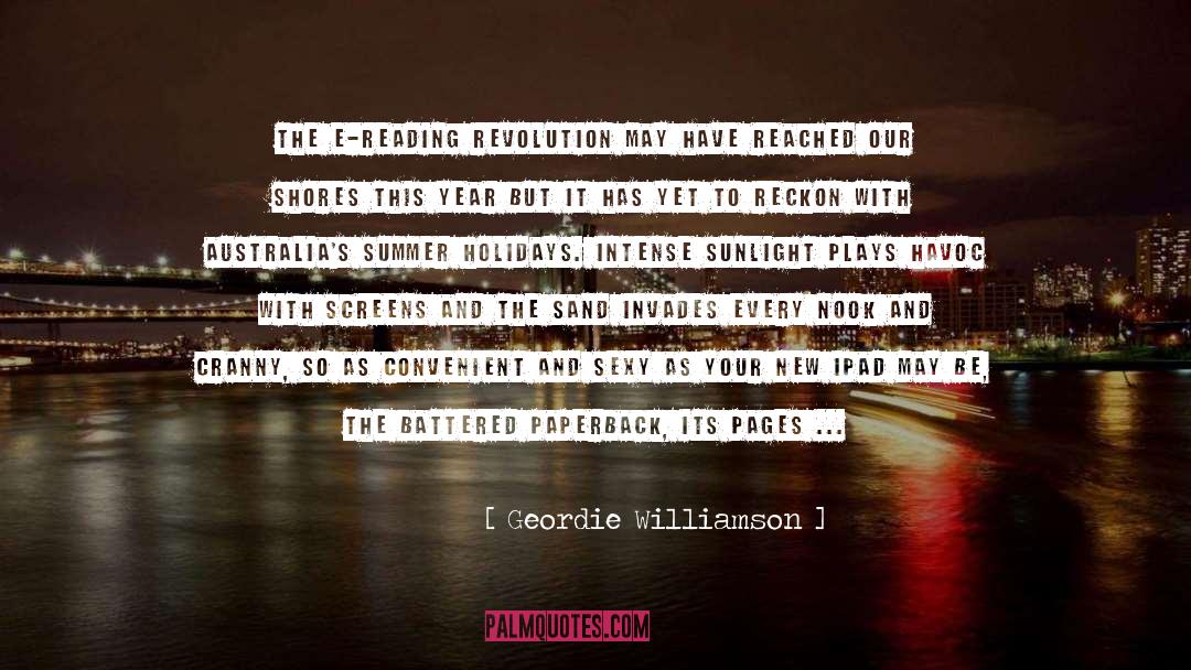 Geordie Williamson Quotes: The e-reading revolution may have