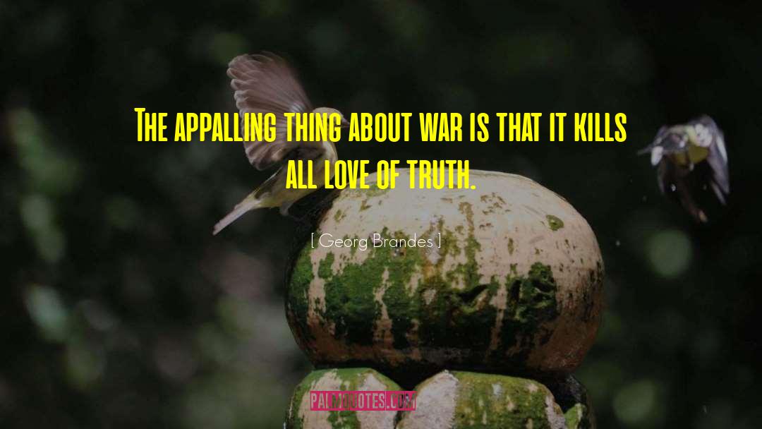 Georg Brandes Quotes: The appalling thing about war