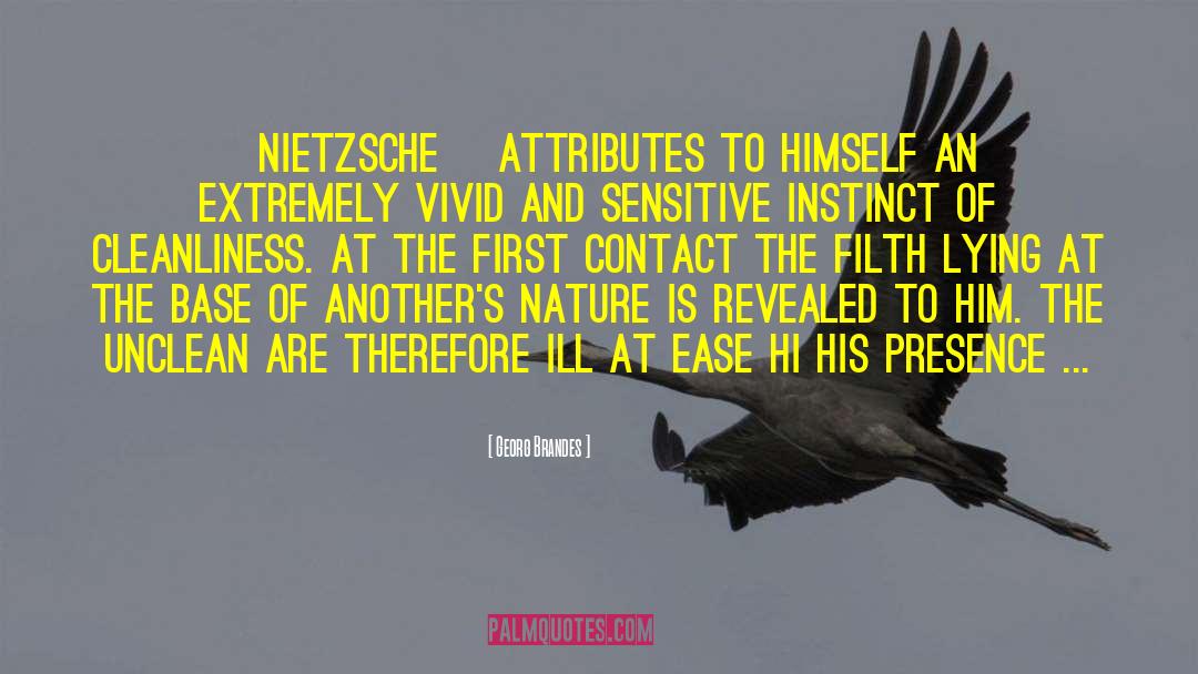 Georg Brandes Quotes: [Nietzsche] attributes to himself an