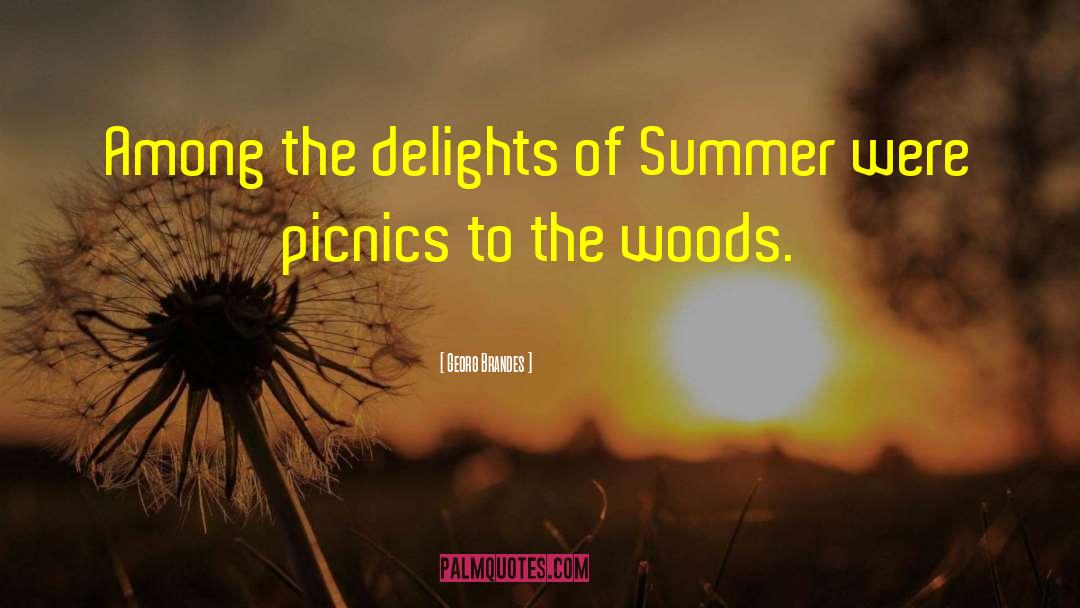 Georg Brandes Quotes: Among the delights of Summer