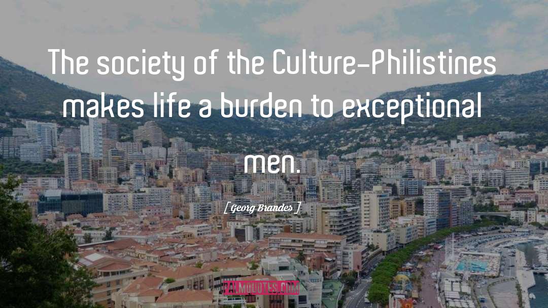 Georg Brandes Quotes: The society of the Culture-Philistines