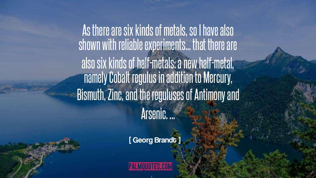 Georg Brandt Quotes: As there are six kinds