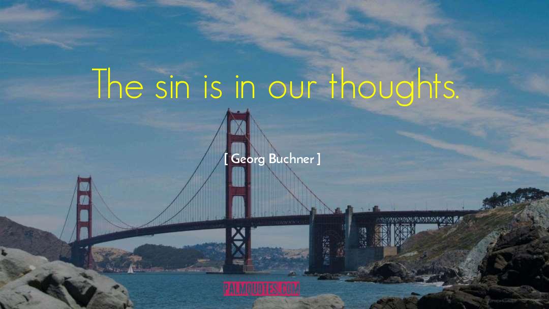 Georg Buchner Quotes: The sin is in our