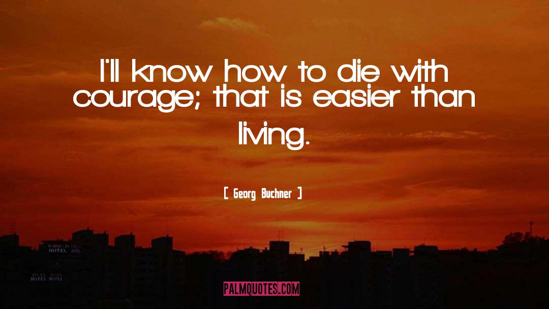 Georg Buchner Quotes: I'll know how to die