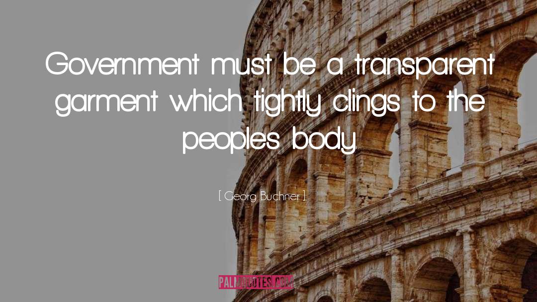 Georg Buchner Quotes: Government must be a transparent