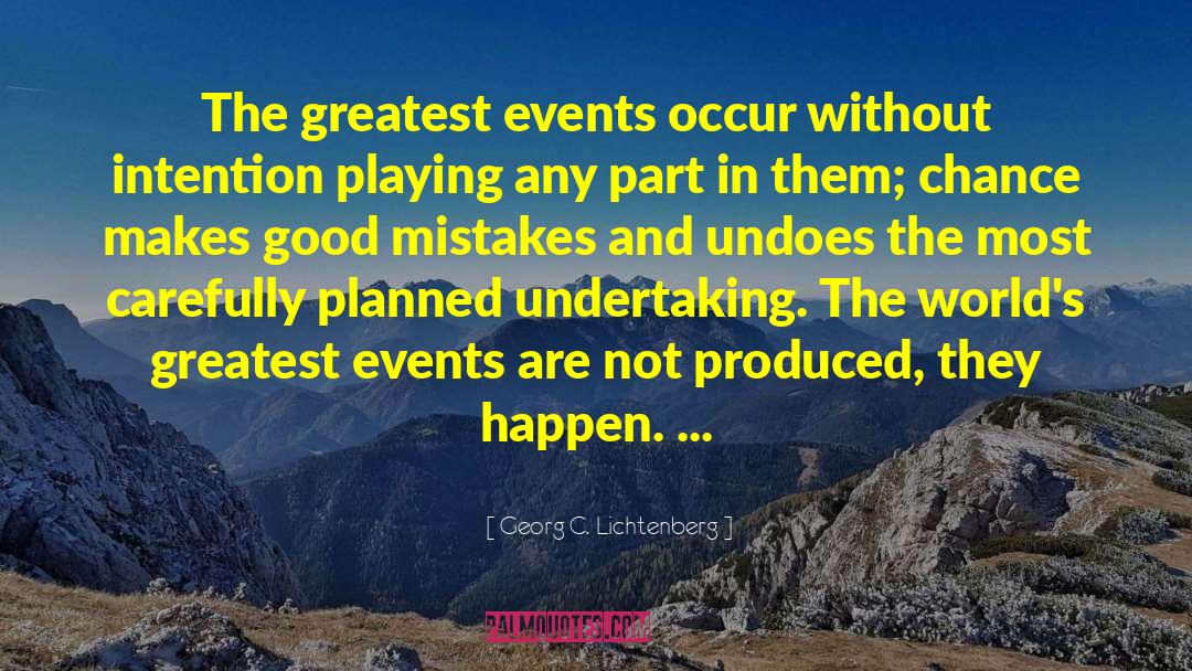 Georg C. Lichtenberg Quotes: The greatest events occur without
