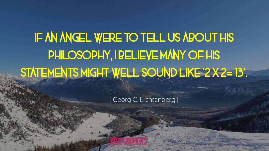 Georg C. Lichtenberg Quotes: If an angel were to