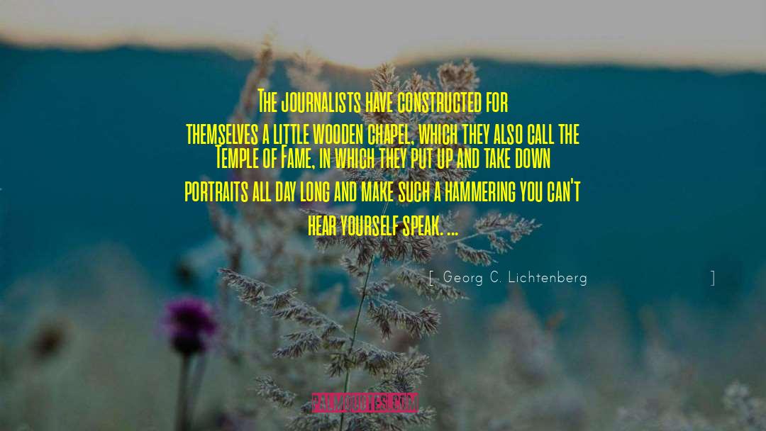 Georg C. Lichtenberg Quotes: The journalists have constructed for