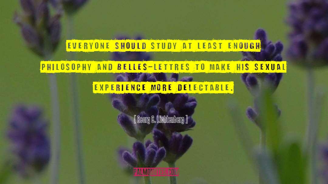 Georg C. Lichtenberg Quotes: Everyone should study at least