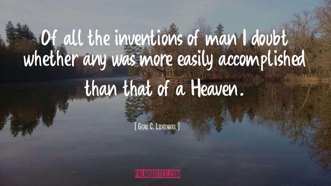 Georg C. Lichtenberg Quotes: Of all the inventions of