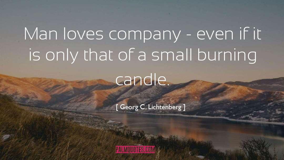 Georg C. Lichtenberg Quotes: Man loves company - even