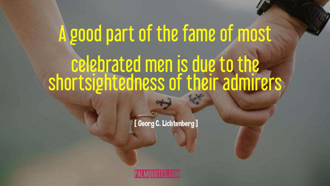Georg C. Lichtenberg Quotes: A good part of the