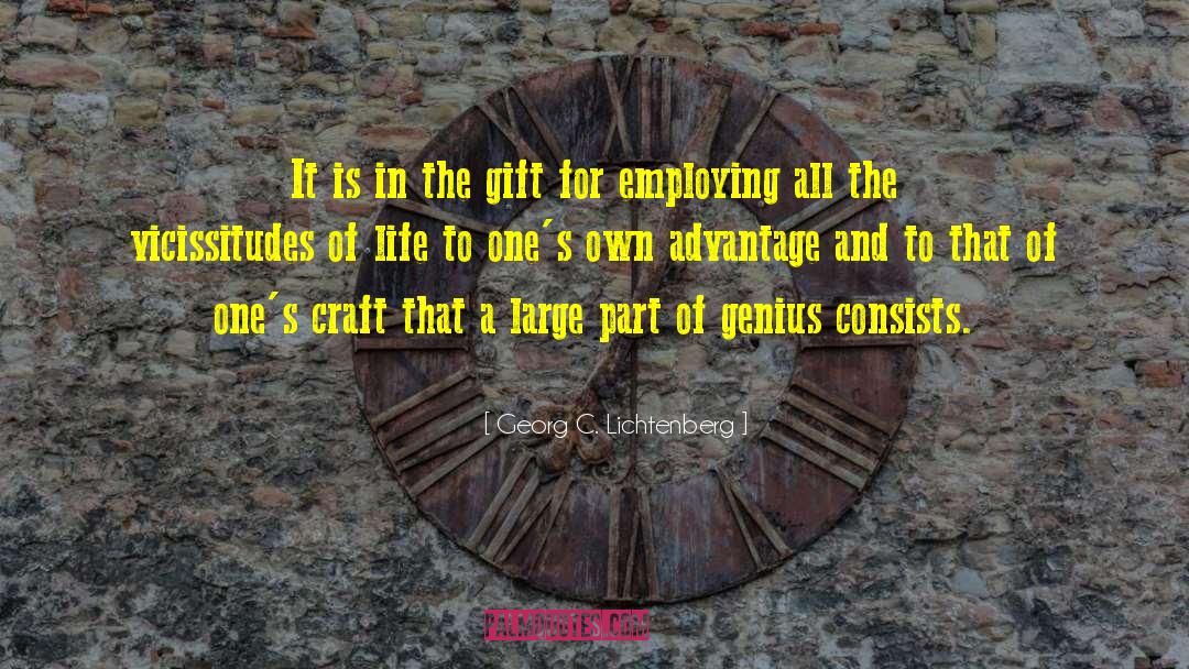 Georg C. Lichtenberg Quotes: It is in the gift