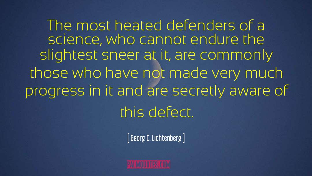 Georg C. Lichtenberg Quotes: The most heated defenders of