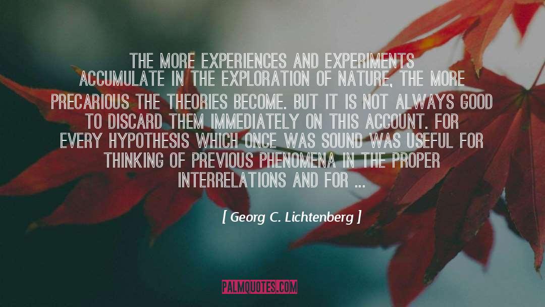 Georg C. Lichtenberg Quotes: The more experiences and experiments