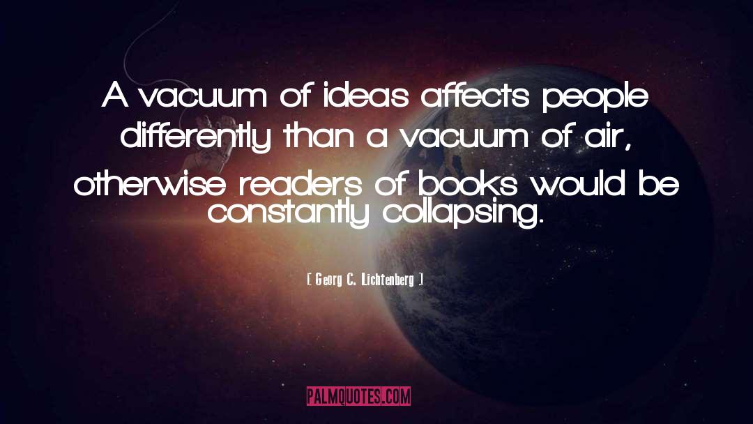 Georg C. Lichtenberg Quotes: A vacuum of ideas affects