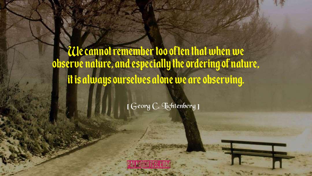 Georg C. Lichtenberg Quotes: We cannot remember too often