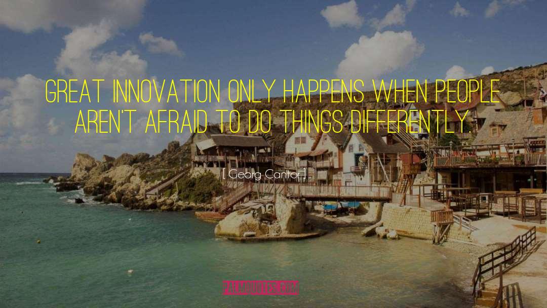 Georg Cantor Quotes: Great innovation only happens when