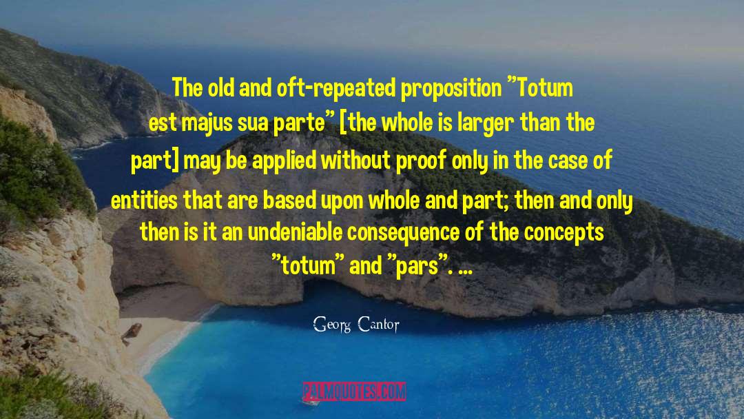 Georg Cantor Quotes: The old and oft-repeated proposition