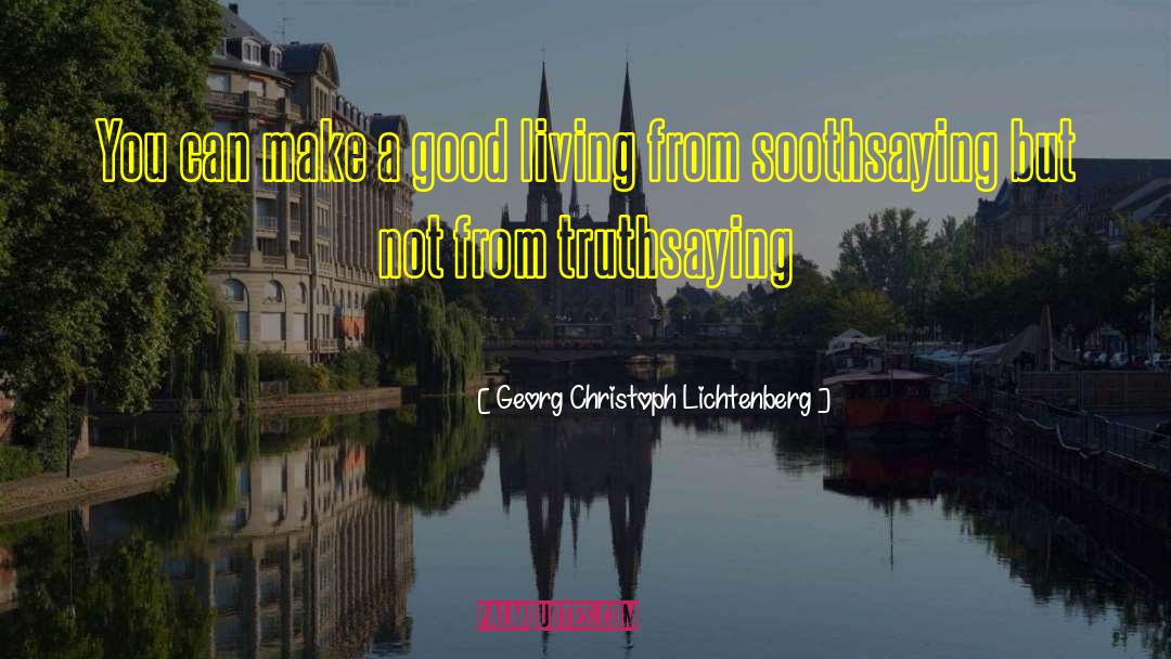 Georg Christoph Lichtenberg Quotes: You can make a good