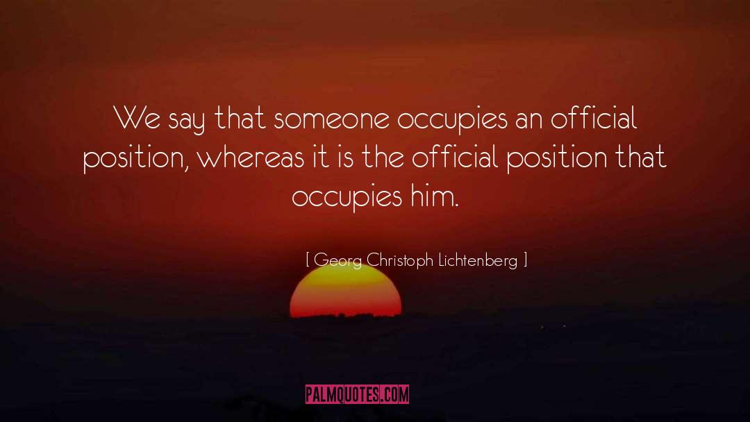 Georg Christoph Lichtenberg Quotes: We say that someone occupies