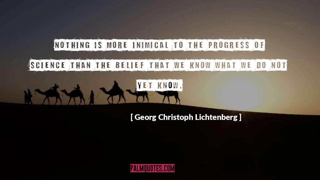 Georg Christoph Lichtenberg Quotes: Nothing is more inimical to