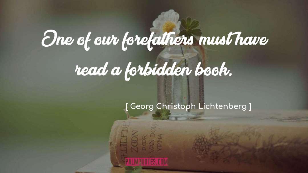 Georg Christoph Lichtenberg Quotes: One of our forefathers must