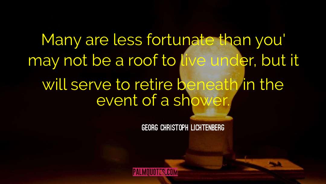 Georg Christoph Lichtenberg Quotes: Many are less fortunate than