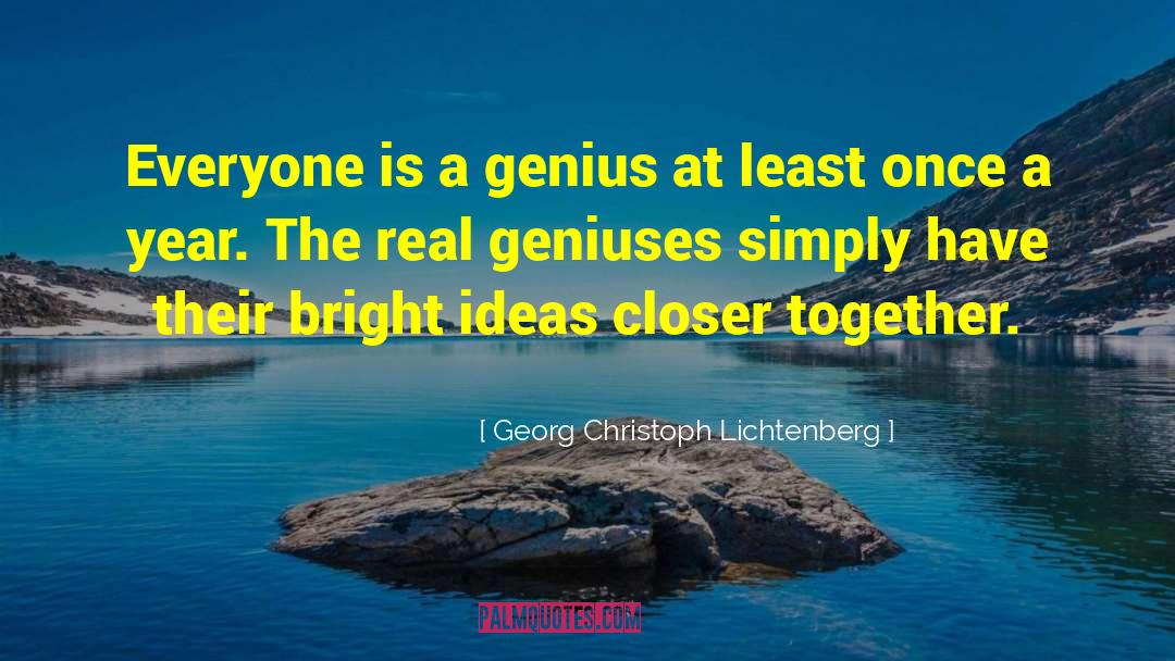 Georg Christoph Lichtenberg Quotes: Everyone is a genius at