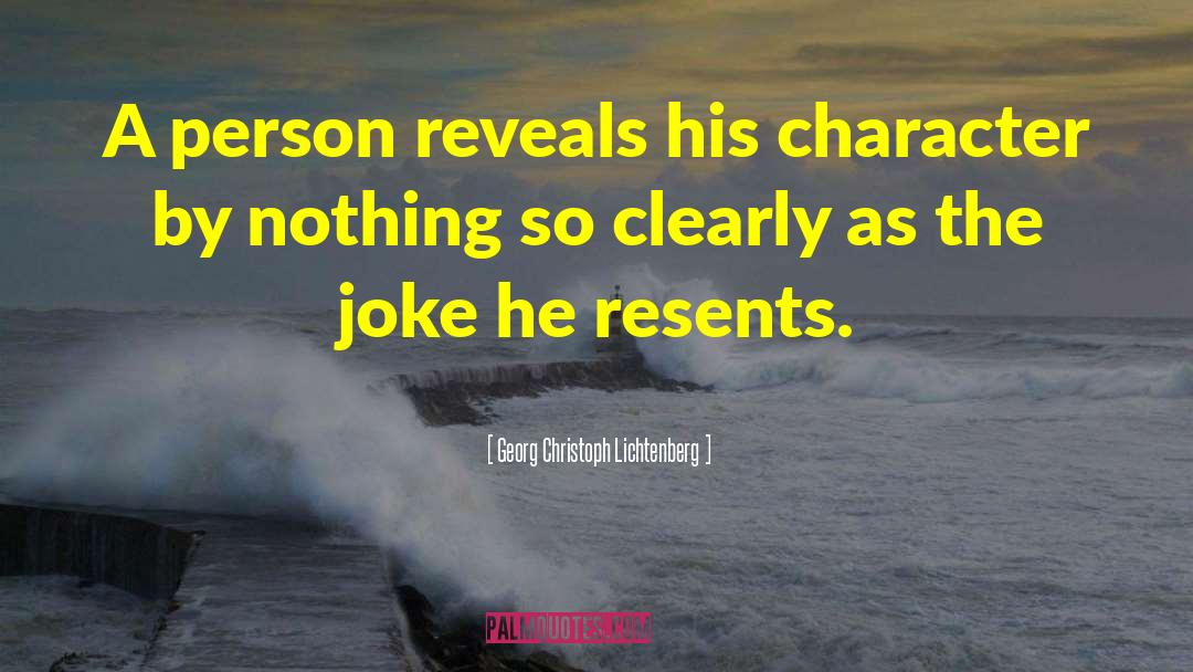 Georg Christoph Lichtenberg Quotes: A person reveals his character