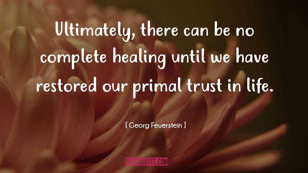 Georg Feuerstein Quotes: Ultimately, there can be no