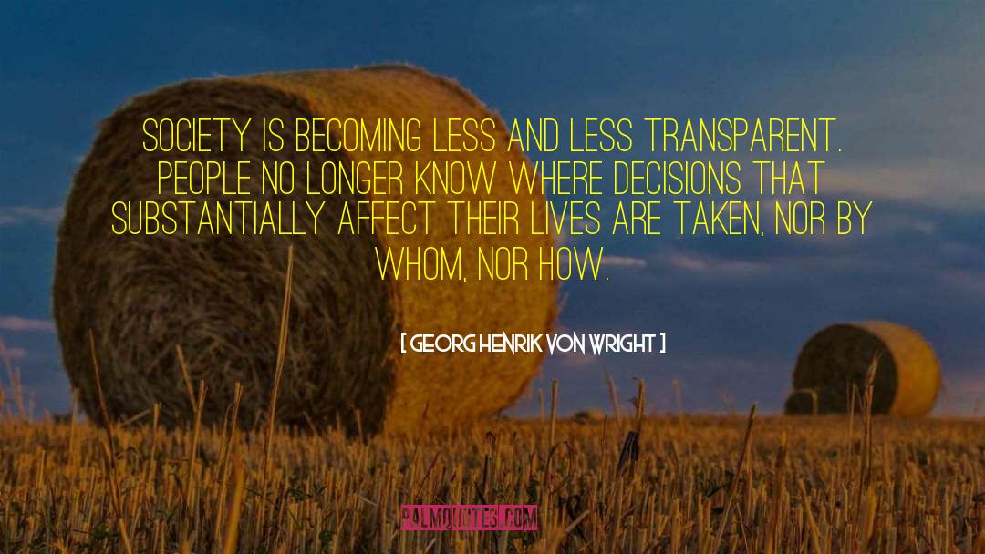 Georg Henrik Von Wright Quotes: Society is becoming less and