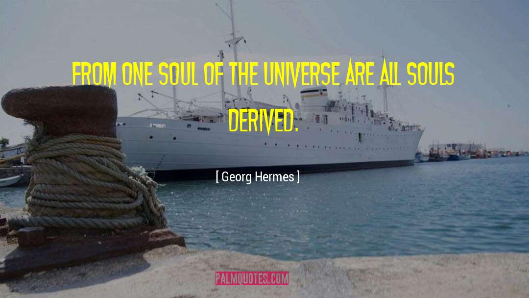 Georg Hermes Quotes: From one Soul of the