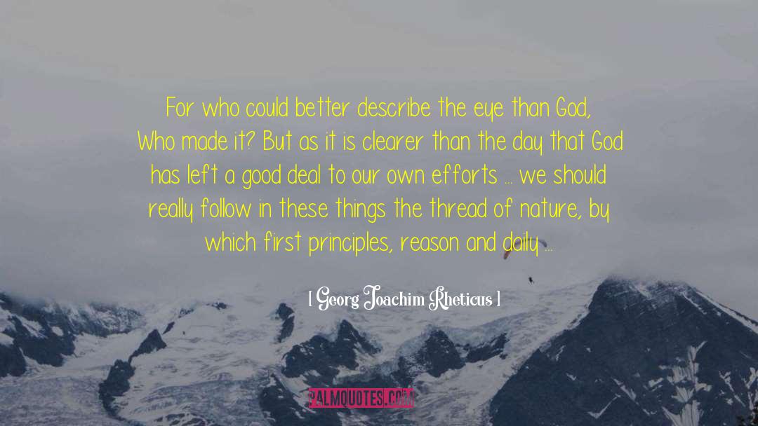 Georg Joachim Rheticus Quotes: For who could better describe