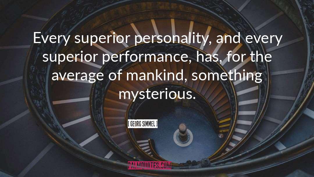 Georg Simmel Quotes: Every superior personality, and every