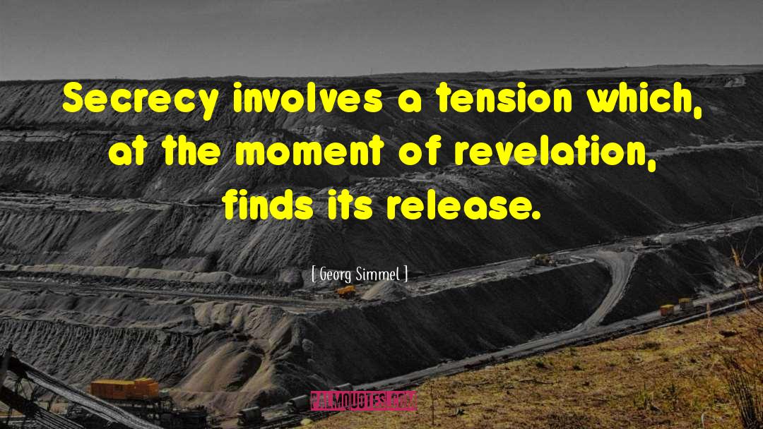 Georg Simmel Quotes: Secrecy involves a tension which,