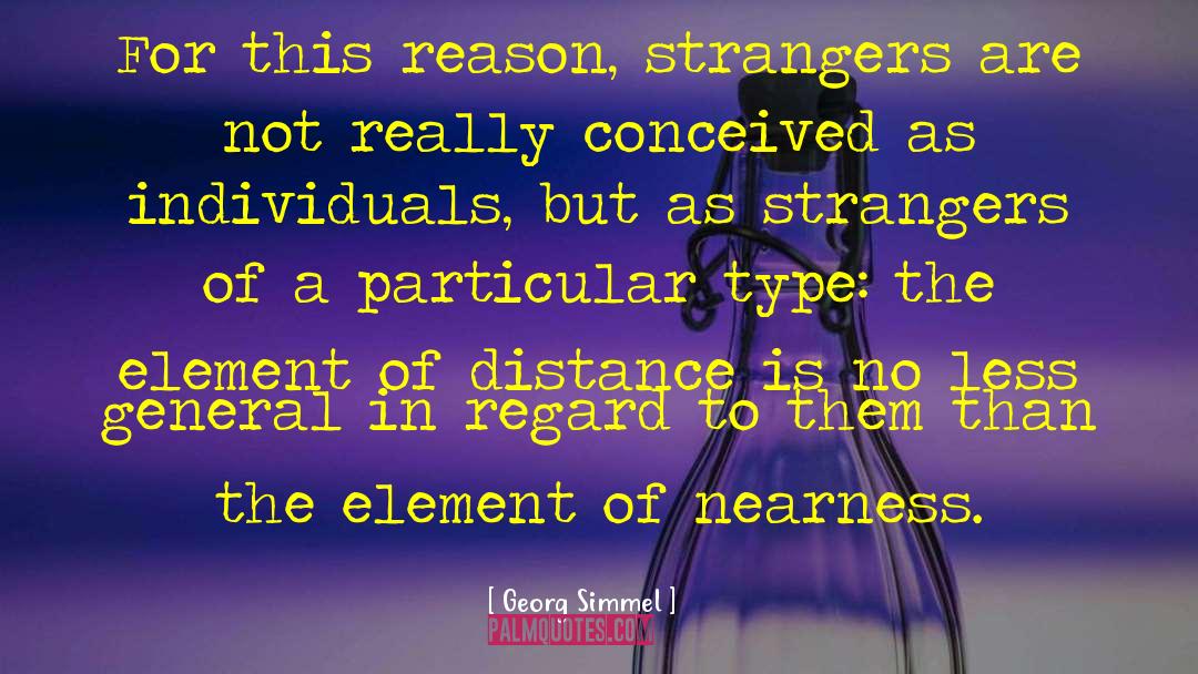 Georg Simmel Quotes: For this reason, strangers are