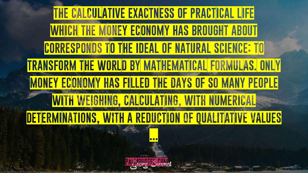 Georg Simmel Quotes: The calculative exactness of practical