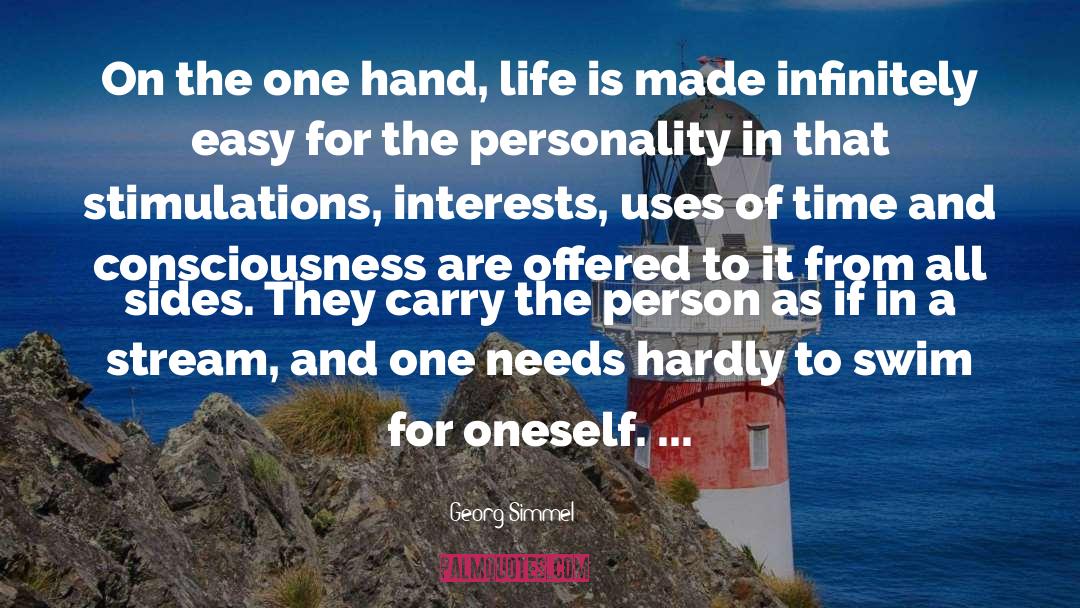 Georg Simmel Quotes: On the one hand, life