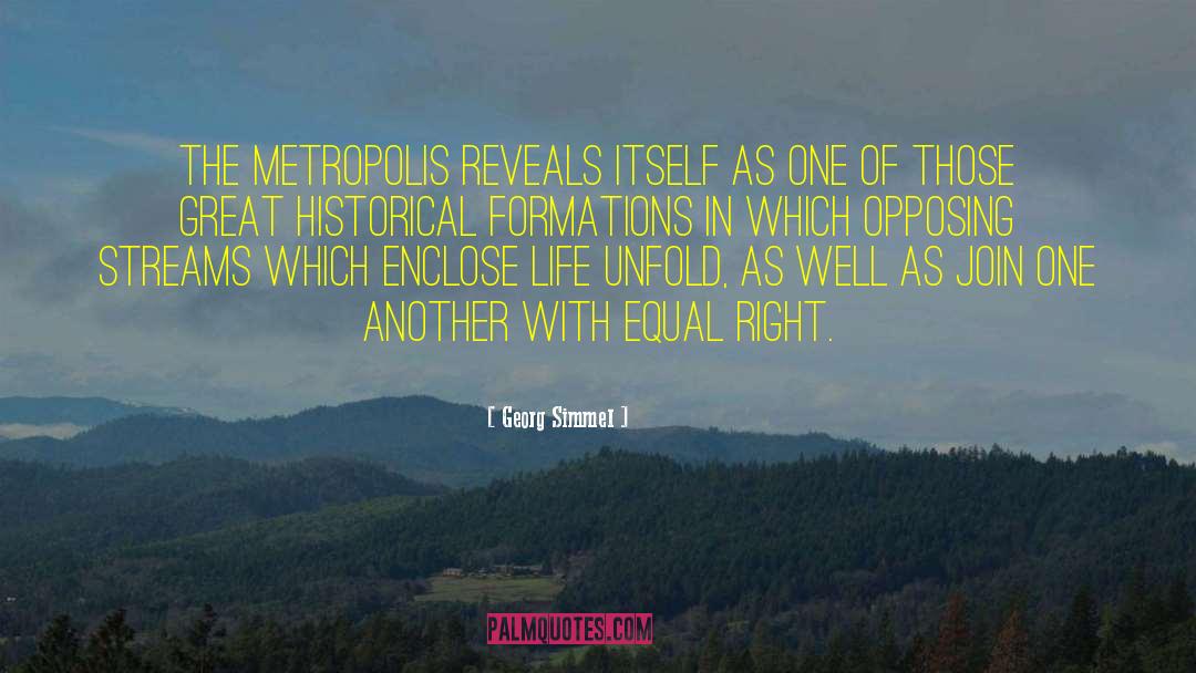 Georg Simmel Quotes: The metropolis reveals itself as