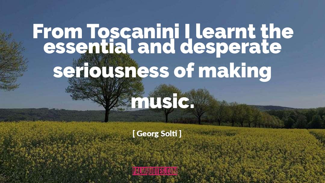 Georg Solti Quotes: From Toscanini I learnt the