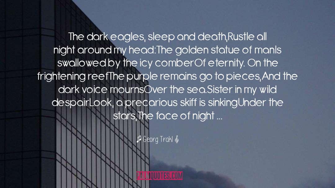 Georg Trakl Quotes: The dark eagles, sleep and