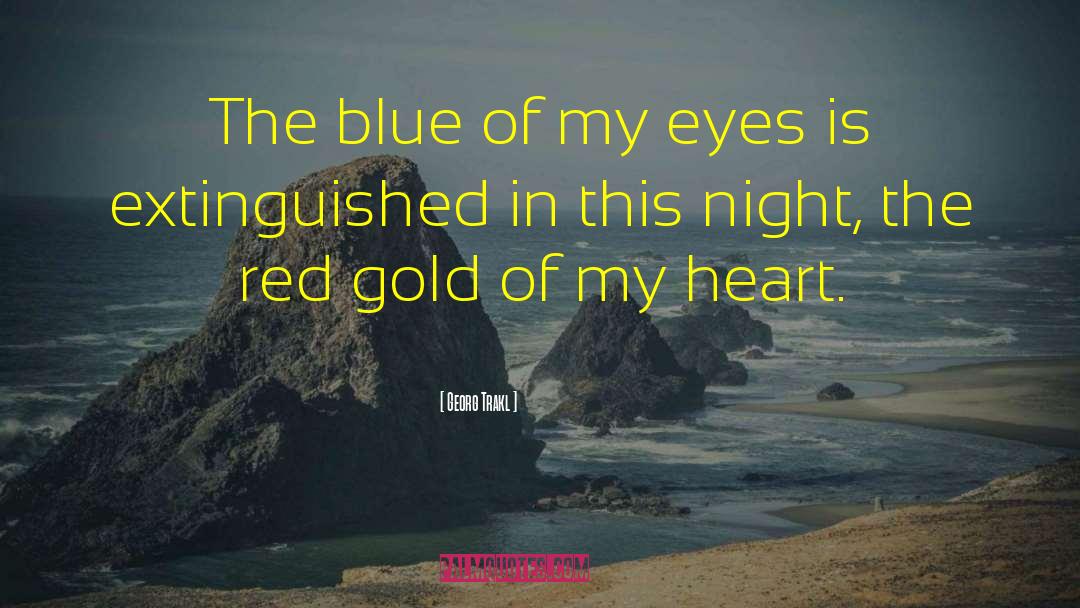 Georg Trakl Quotes: The blue of my eyes